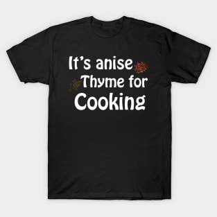 Its anise thyme for cooking - dark T-Shirt